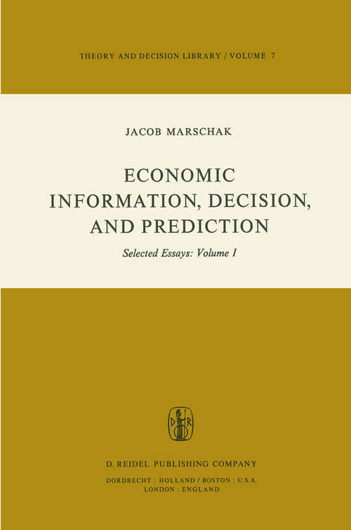 Book cover of Economic Information, Decision, and Prediction: Selected Essays: Volume I Part I Economics of Decision (1974) (Theory and Decision Library: 7-1)