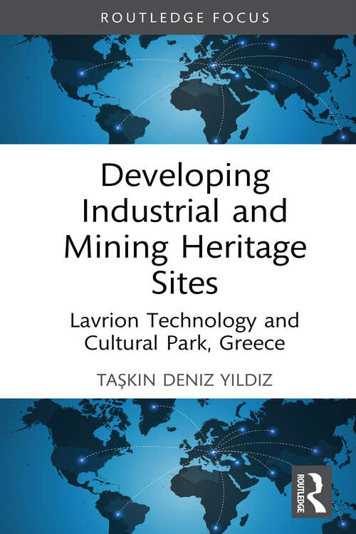 Book cover of Developing Industrial and Mining Heritage Sites: Lavrion Technology and Cultural Park, Greece (Routledge Insights in Tourism Series)