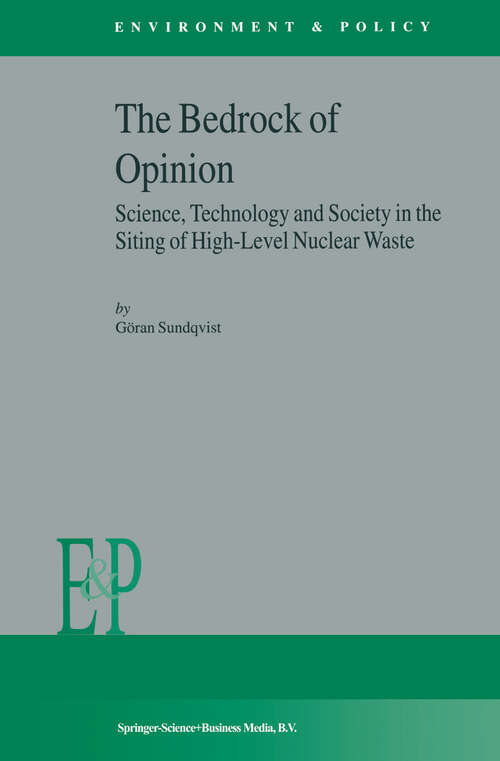 Book cover of The Bedrock of Opinion: Science, Technology and Society in the Siting of High-Level Nuclear Waste (2002) (Environment & Policy #32)