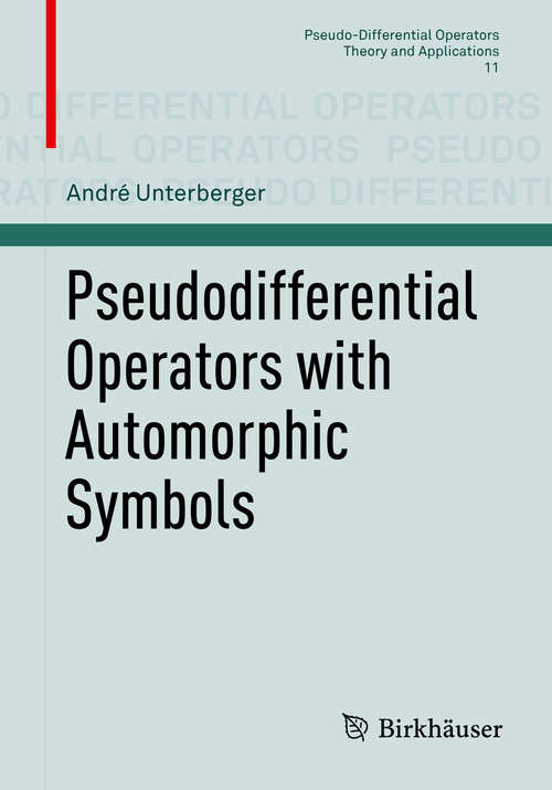 Book cover of Pseudodifferential Operators with Automorphic Symbols (2015) (Pseudo-Differential Operators #11)
