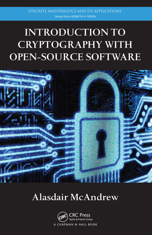 Book cover of Introduction to Cryptography with Open-Source Software (Discrete Mathematics And Its Applications Ser.)