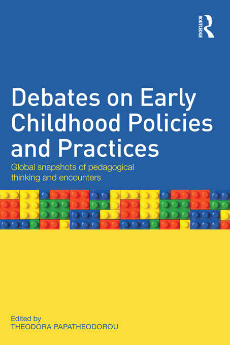 Book cover of Debates on Early Childhood Policies and Practices: Global snapshots of pedagogical thinking and encounters