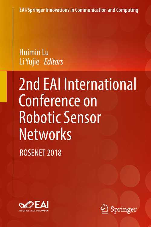 Book cover of 2nd EAI International Conference on Robotic Sensor Networks: ROSENET 2018 (1st ed. 2020) (EAI/Springer Innovations in Communication and Computing)