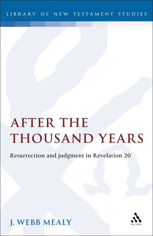 Book cover of After the Thousand Years: Resurrection and Judgment in Revelation 20 (The Library of New Testament Studies #70)