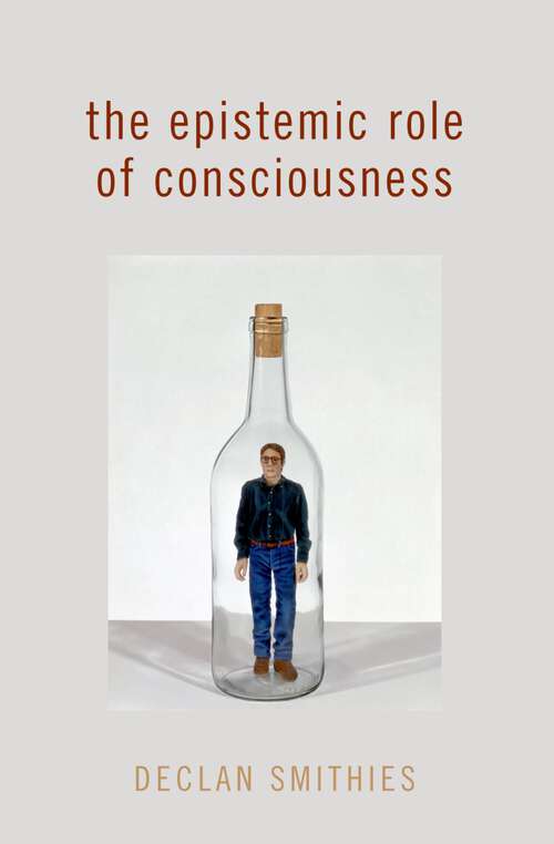 Book cover of The Epistemic Role of Consciousness (Philosophy of Mind Series)