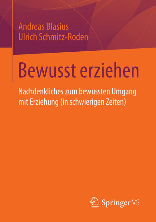 Book cover of Bewusst erziehen: Nachdenkliches zum bewussten Umgang mit Erziehung (in schwierigen Zeiten) (2014)