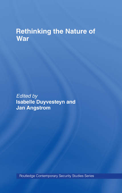 Book cover of Rethinking the Nature of War (Contemporary Security Studies)