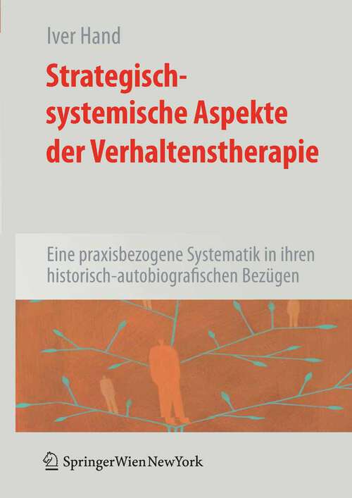 Book cover of Strategisch-systemische Aspekte der Verhaltenstherapie: Eine praxisbezogene Systematik in ihren historisch-autobiografischen Bezügen (2008)