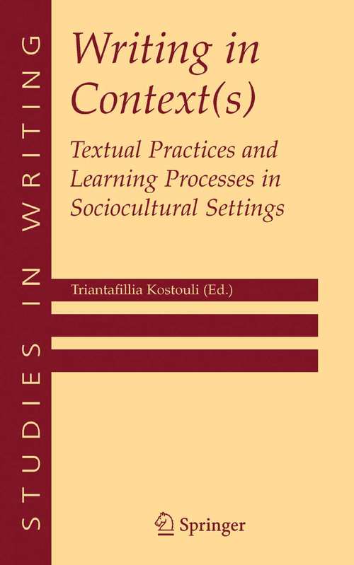 Book cover of Writing in Context: Textual Practices and Learning Processes in Sociocultural Settings (2005) (Studies in Writing #15)
