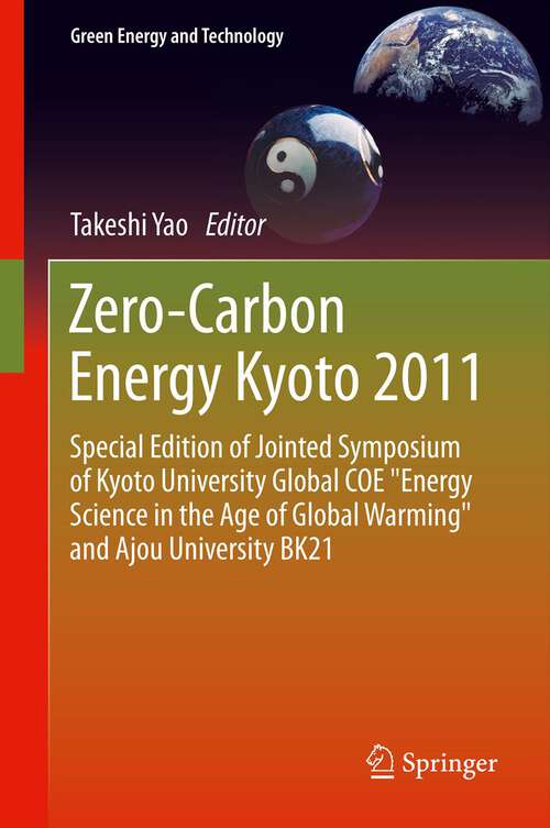 Book cover of Zero-Carbon Energy Kyoto 2011: Special Edition of Jointed Symposium of Kyoto University Global COE "Energy Science in the Age of Global Warming" and Ajou University BK21 (2012) (Green Energy and Technology)