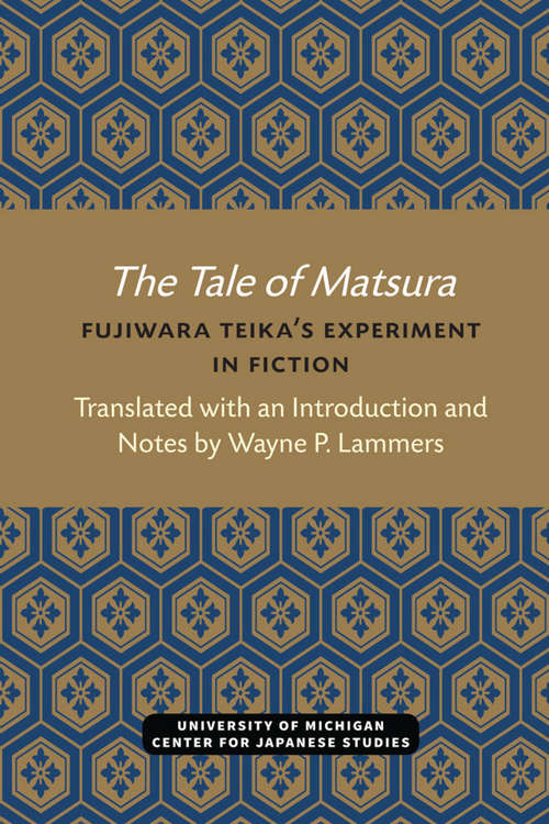 Book cover of The Tale of Matsura: Fujiwara Teika’s Experiment in Fiction (Michigan Monograph Series in Japanese Studies #9)