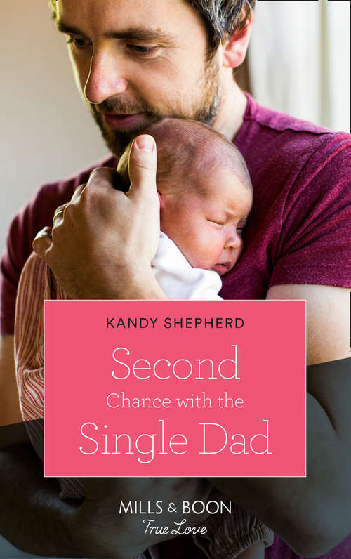 Book cover of Second Chance With The Single Dad: The Princess's New Year Wedding Hired By The Mysterious Millionaire Second Chance With The Single Dad Surprise Baby For The Heir (ePub edition) (Mills And Boon True Love Ser.)