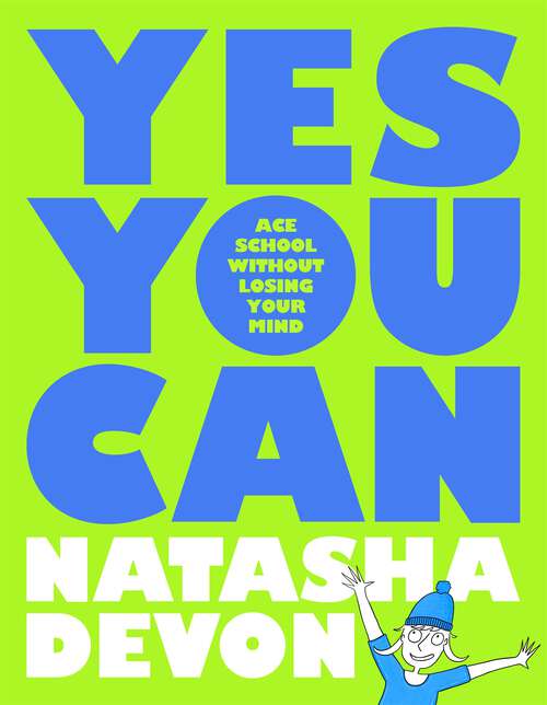 Book cover of Yes You Can - Ace School Without Losing Your Mind