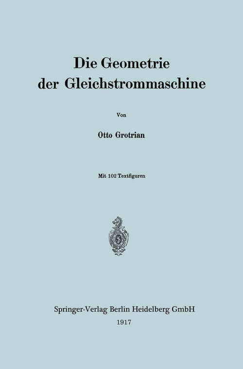 Book cover of Die Geometrie der Gleichstrommaschine (1917)