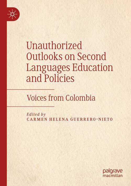 Book cover of Unauthorized Outlooks on Second Languages Education and Policies: Voices from Colombia (1st ed. 2023)