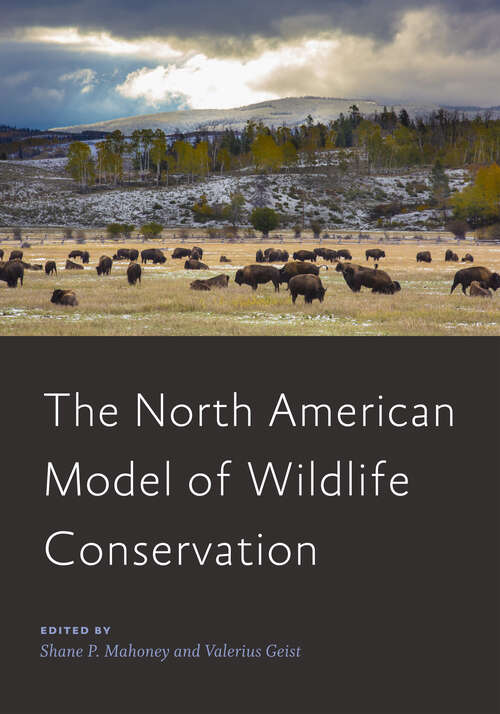 Book cover of The North American Model of Wildlife Conservation (Wildlife Management and Conservation)