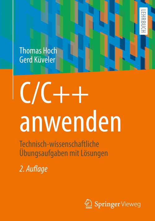 Book cover of C/C++ anwenden: Technisch-wissenschaftliche Übungsaufgaben mit Lösungen (2. Aufl. 2023)