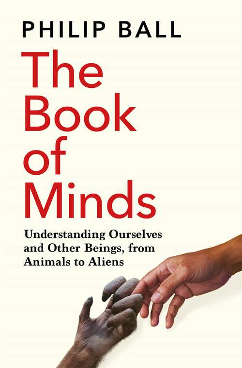 Book cover of The Book of Minds: How to Understand Ourselves and Other Beings, From Animals to Aliens