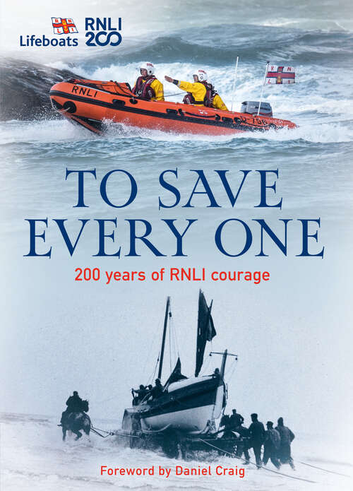 Book cover of To Save Every One: 200 Years Of Rnli Courage (ePub edition)