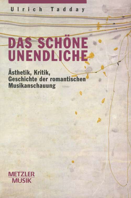 Book cover of Das schöne Unendliche: Ästhetik, Kritik, Geschichte der romantischen Musikanschauung