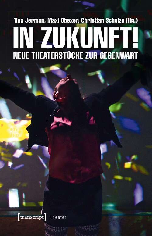 Book cover of In Zukunft!: Neue Theaterstücke zur Gegenwart (Theater #101)