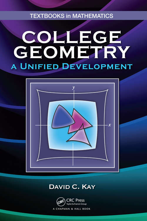 Book cover of College Geometry: A Unified Development (Textbooks In Mathematics Ser.)