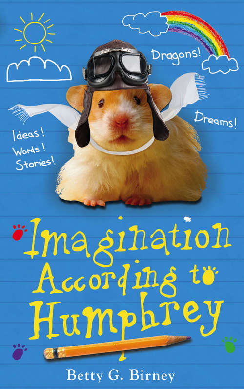 Book cover of Imagination According to Humphrey: Mysteries According To Humphrey; Winter According To Humphrey; Secrets According To Humphrey; Imagination According To Humphrey (Main) (Humphrey the Hamster #10)