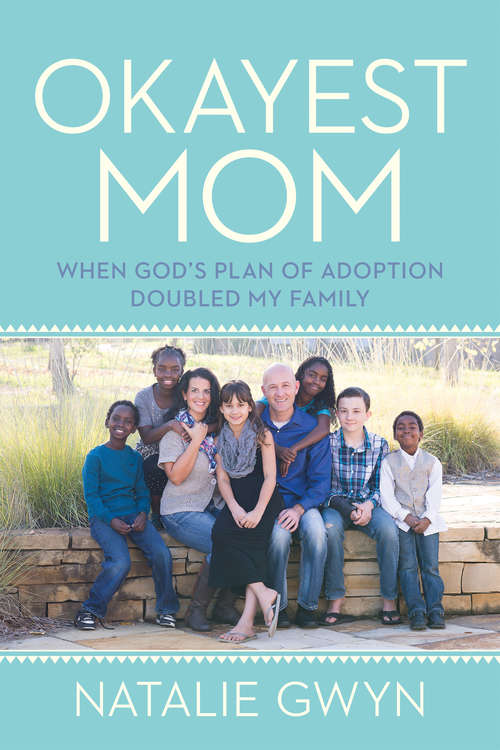 Book cover of Okayest Mom: When God's Plan of Adoption Doubled My Family