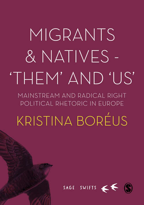 Book cover of Migrants and Natives - ′Them′ and ′Us′: Mainstream and Radical Right Political Rhetoric in Europe (SAGE Swifts)