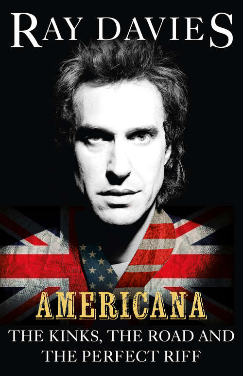 Book cover of Americana: The Kinks, the Road and the Perfect Riff