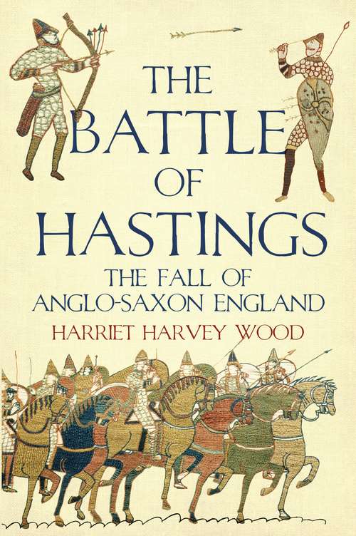 Book cover of The Battle of Hastings: The Fall of Anglo-Saxon England (Main)