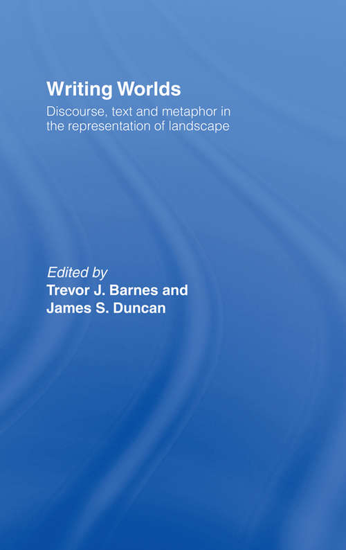 Book cover of Writing Worlds: Discourse, Text and Metaphor in the Representation of Landscape