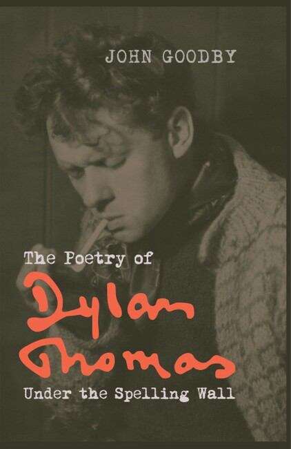 Book cover of The Poetry of Dylan Thomas: Under the Spelling Wall (Liverpool English Texts and Studies #60)