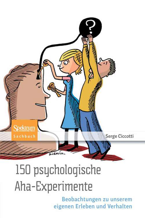 Book cover of 150 psychologische Aha-Experimente: Beobachtungen zu unserem eigenen Erleben und Verhalten (2011)
