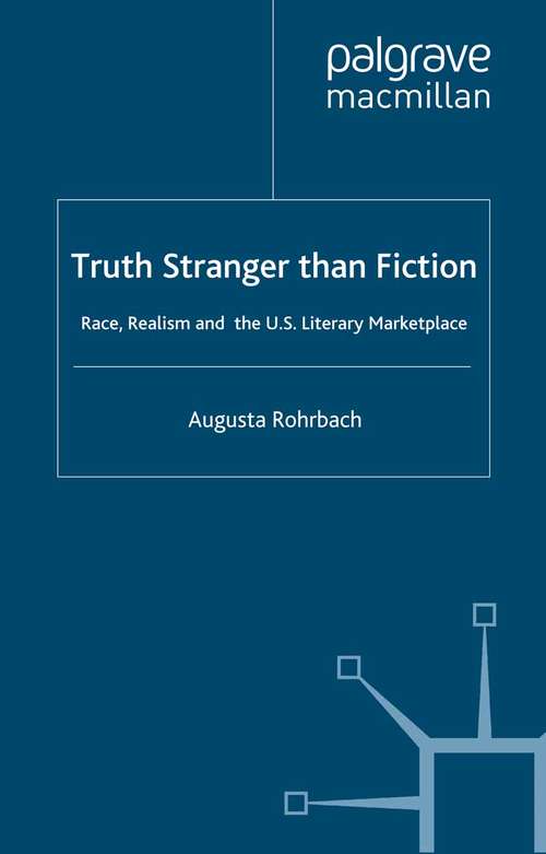Book cover of Truth Stranger Than Fiction: Race, Realism, and the U.S. Literary Market Place (2002)