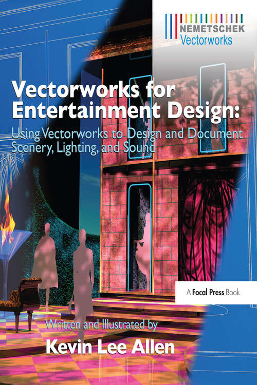 Book cover of Vectorworks for Entertainment Design: Using Vectorworks to Design and Document Scenery, Lighting, and Sound