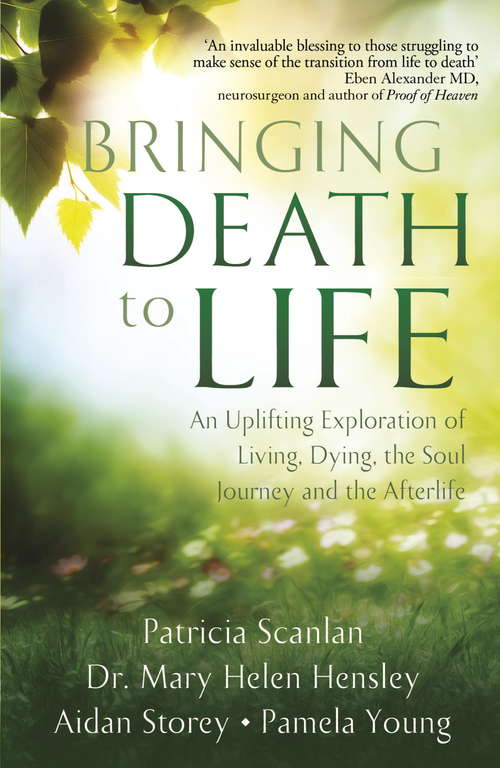 Book cover of Bringing Death to Life: An Uplifting Exploration of Living, Dying, the Soul Journey and the Afterlife