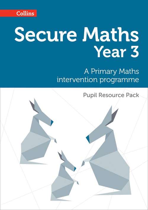 Book cover of Secure Maths - Year 3: A Primary Maths Intervention Programme Pupil Resource Pack (PDF) (Secure Maths Ser.)