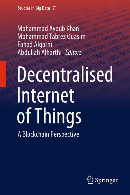 Book cover of Decentralised Internet of Things: A Blockchain Perspective (1st ed. 2020) (Studies in Big Data #71)