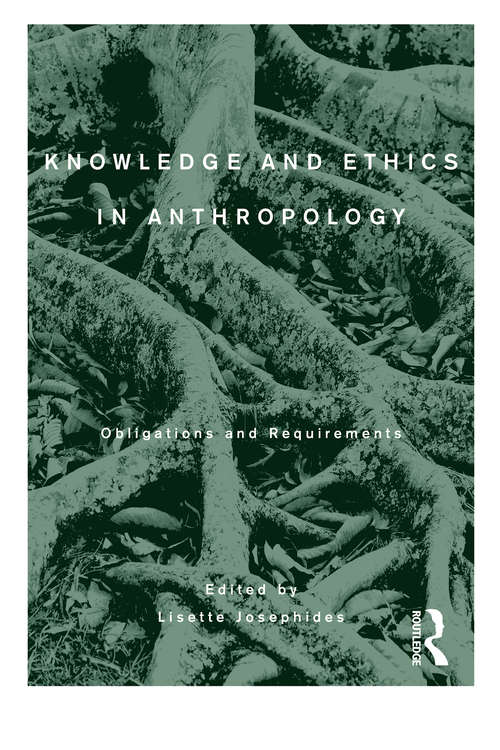 Book cover of Knowledge and Ethics in Anthropology: Obligations and Requirements