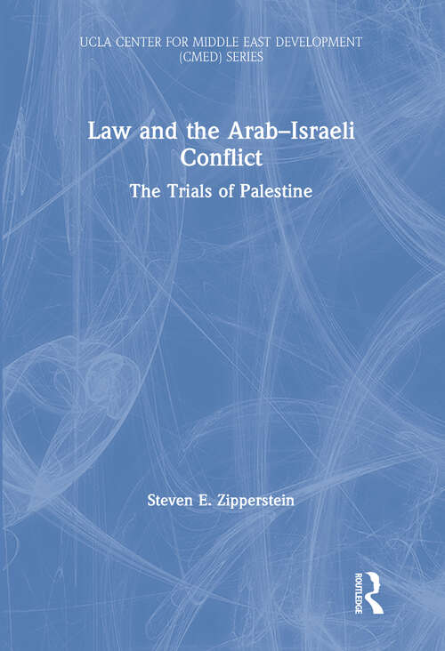 Book cover of Law and the Arab–Israeli Conflict: The Trials of Palestine (UCLA Center for Middle East Development (CMED) series)