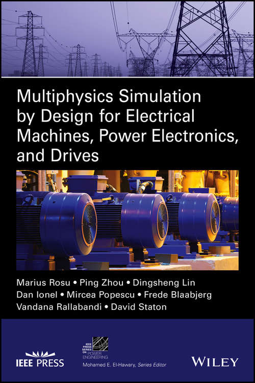 Book cover of Multiphysics Simulation by Design for Electrical Machines, Power Electronics and Drives (IEEE Press Series on Power Engineering)