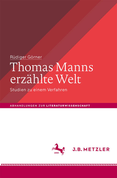 Book cover of Thomas Manns erzählte Welt: Studien zu einem Verfahren (Abhandlungen zur Literaturwissenschaft)