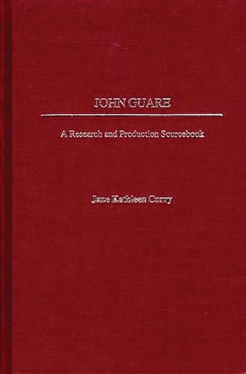 Book cover of John Guare: A Research and Production Sourcebook (Modern Dramatists Research and Production Sourcebooks)