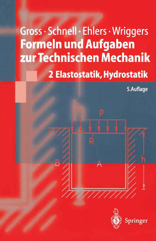 Book cover of Formeln und Aufgaben zur Technischen Mechanik: 2 Elastostatik, Hydrostatik (5. Aufl. 1998) (Springer-Lehrbuch)