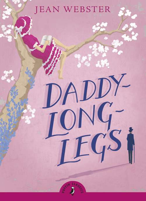 Book cover of Daddy Long-Legs: A Comedy In Four Acts (Puffin Classics)