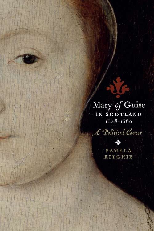 Book cover of Mary of Guise in Scotland, 1548–1560: A Political Career