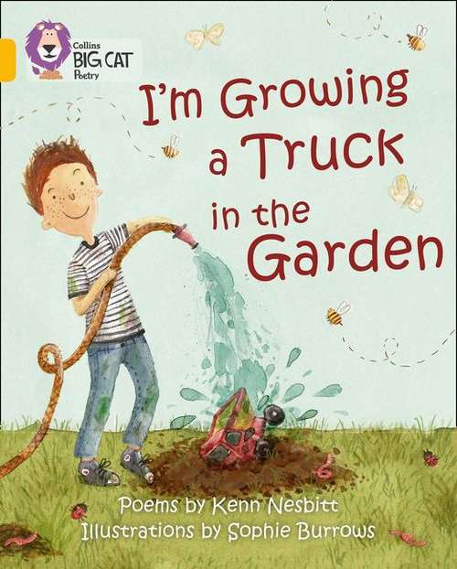 Book cover of Collins Big Cat Poetry, Gold/Band 09: I'm Growing a Truck in the Garden (PDF)