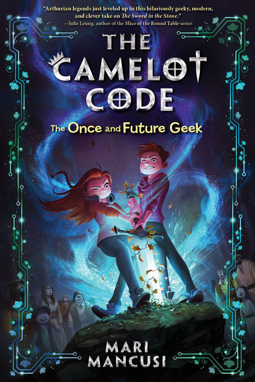Book cover of Camelot Code - The Once and Future Geek (The\camelot Code Ser. #1)