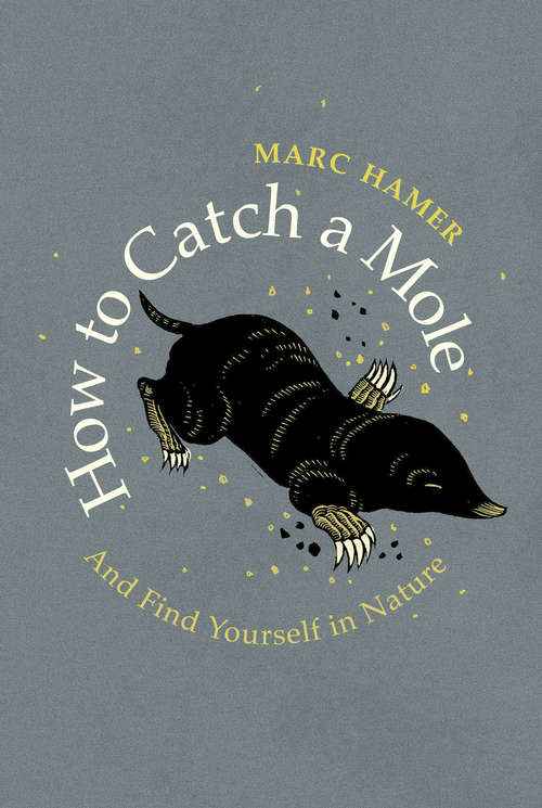 Book cover of How to Catch a Mole: And Find Yourself in Nature